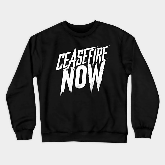 Ceasefire Now Crewneck Sweatshirt by CreativeSage